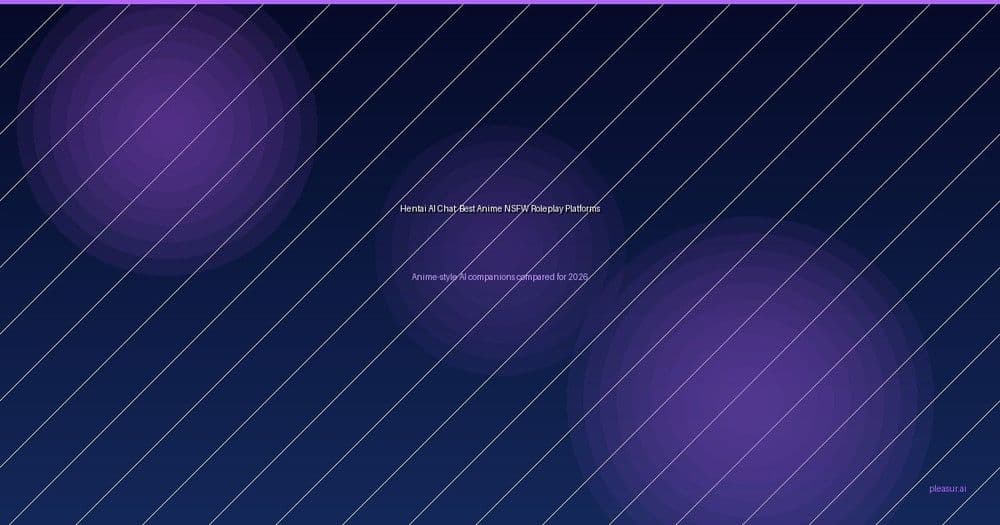 Hentai AI Chat: The Best Platforms for Anime-Style NSFW Roleplay in 2026